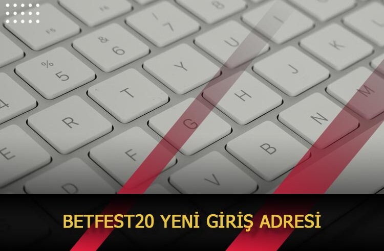 Betfest20 Yeni Giriş Adresi