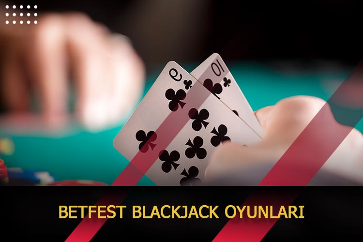 Betfest Blackjack Oyunları