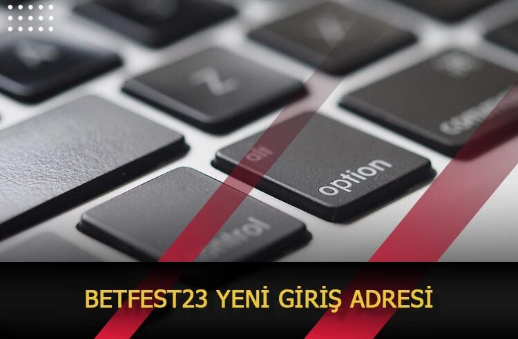 Betfest23 Yeni Giriş Adresi