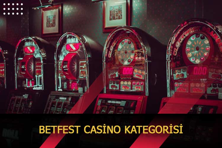 Betfest Casino Kategorisi