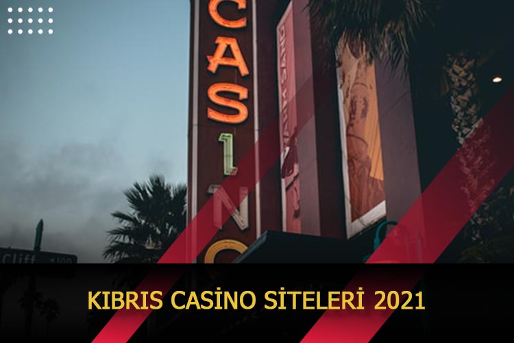 Kıbrıs Casino Siteleri 2021