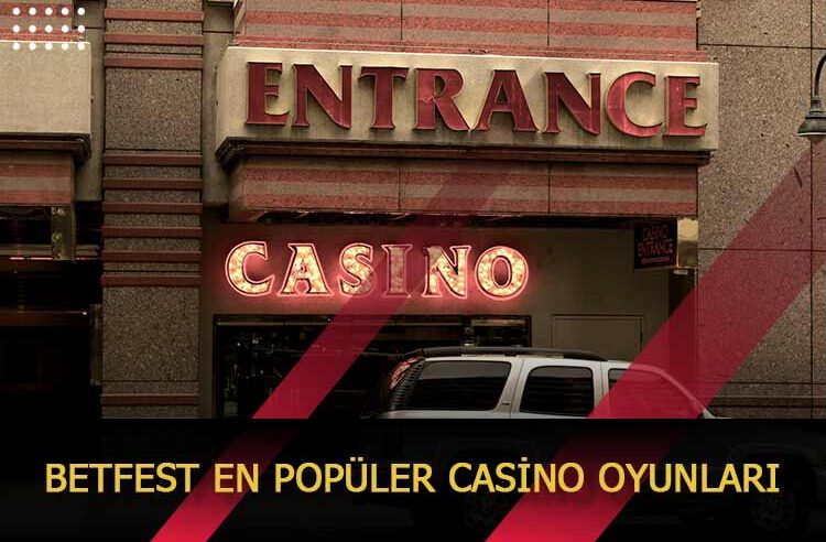 Betfest En Popüler Casino Oyunları