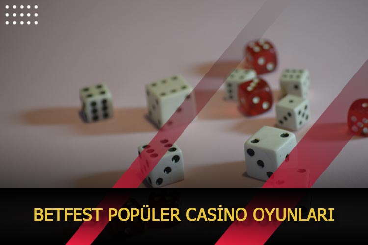 Betfest Popüler Casino Oyunları