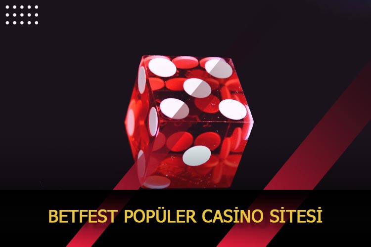 Betfest Popüler Casino Sitesi