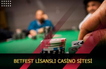 betfest lisansli casino sitesi