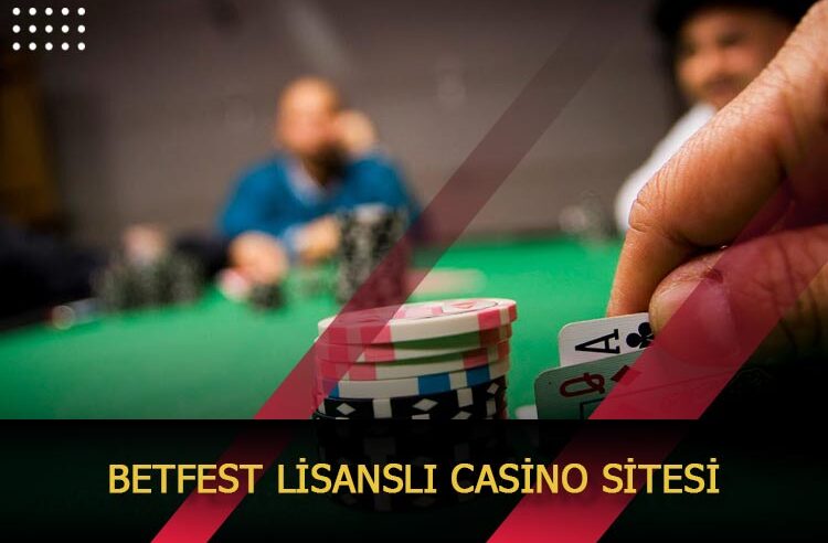Betfest Lisanslı Casino Sitesi
