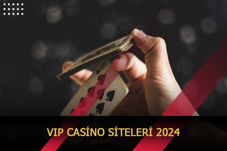 Vip Casino Siteleri 2024