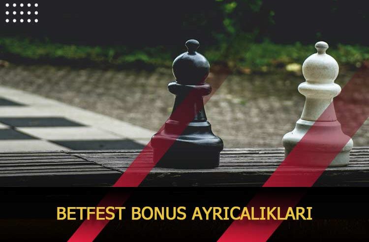 Betfest Bonus Ayrıcalıkları