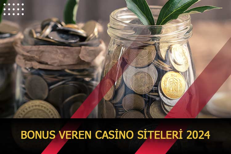 Bonus Veren Casino Siteleri 2024