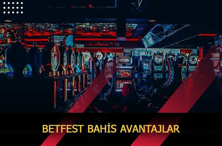 Betfest Bahis Avantajları