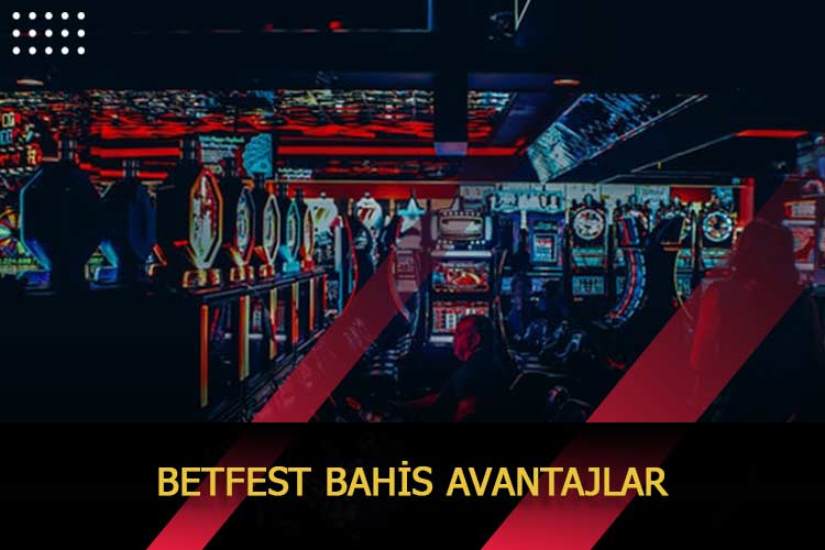Betfest Bahis Avantajları